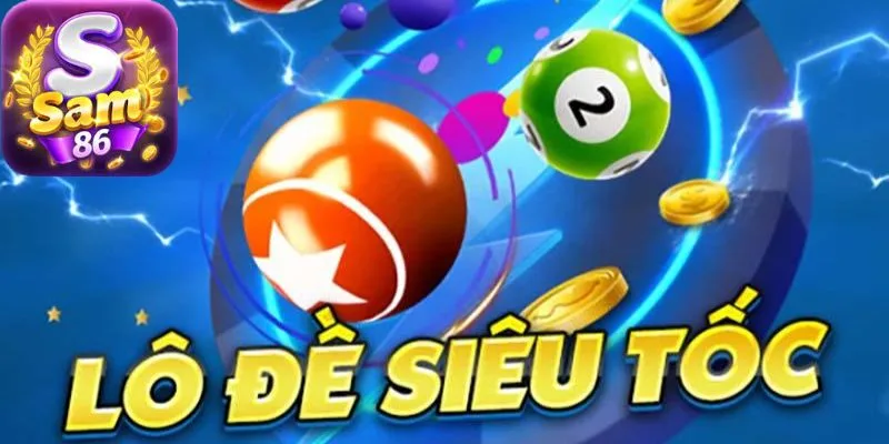 Lô đề siêu tốc là loại hình cá cược hot nhất hiện nay tại SAM86 Lô đề siêu tốc là loại hình cá cược hot nhất hiện nay tại SAM86