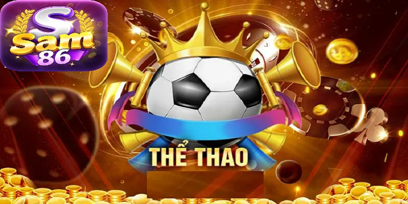 Ưu điểm vượt trội của thể thao SAM86 Ưu điểm vượt trội của thể thao SAM86